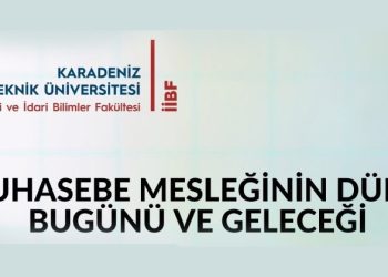 KTÜ İİBF Tarafından 01.03.2024 tarihinde Saat 14:30 da KTÜ İİBF AMFİ 3 te Yapılacak olan  “Muhasebe Mesleğinin Dünü, Bugünü ve Geleceği” Konulu Konferansa Davet