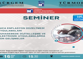 LUCA Enflasyon Düzeltmesi Uygulamaları ve Muhasebede Dijitalleşme ve Elektronik Uygulamalarda Son Gelişmeler” konulu seminer