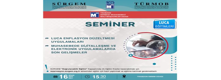 LUCA Enflasyon Düzeltmesi Uygulamaları ve Muhasebede Dijitalleşme ve Elektronik Uygulamalarda Son Gelişmeler” konulu seminer